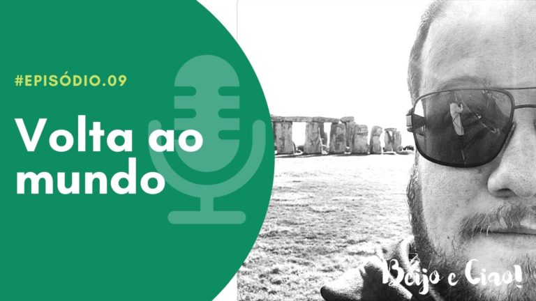 Podcast Beijo e Ciao #09: a volta ao mundo em 40 dias